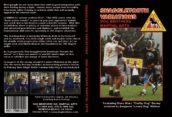 Dog Brothers - Snaggle Tooth Variations c